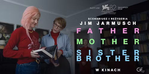 FATHER MOTHER SISTER BROTHER (re\u017c. Jim Jarmusch) - pokazy przedpremierowe | Kino Mikro