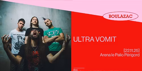 ULTRA VOMIT + HOWARD\uff5cArena Le Palio P\u00e9rigord - BOULAZAC\uff5c22\/11\/2025