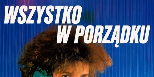 Wszystko w porz\u0105dku !
