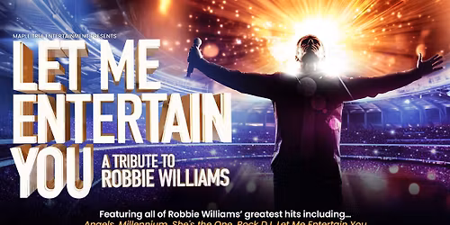 Let Me Entertain You - A Tribute to Robbie Williams - Fareham Live