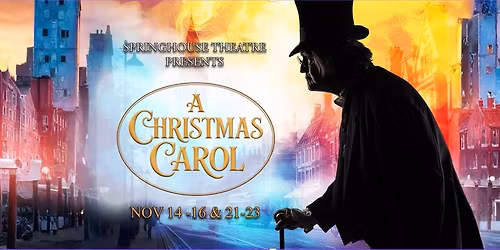 Springhouse Theatre presents A Christmas Carol 