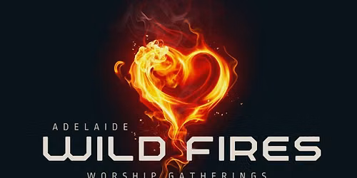Wildfire Worship Gathering!!