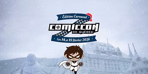 Comiccon de Qu\u00e9bec - \u00c9dition Carnaval 2026