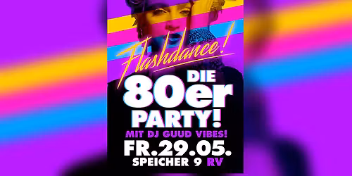 FLASHDANCE! Die 80er Party@Speicher 9 RV