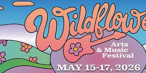 Wildflower! Arts & Music Festival