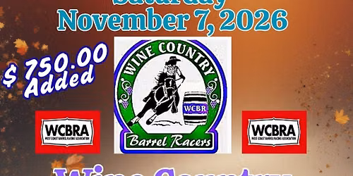 Wine Country Barrels Racers - Saturday 11\/7\/26  $ 750 added ! 