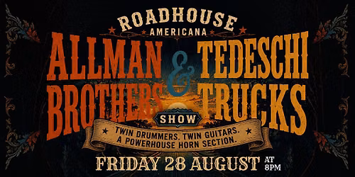 Roadhouse Americana presents: The Allmann Brothers and Tedeschi Trucks Show