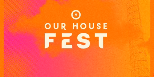 Our House Fest 2026