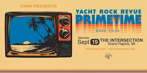 CANN PRESENTS: YACHT ROCK REVUE - PRIMETIME at The Intersection - Grand Rapids, MI