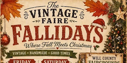 Fallidays at the Will County Fairgrounds hosted by The Vintage Faire 