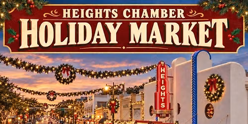HEIGHTS CHAMBER OF COMMERCE HOLIDAY MARKET
