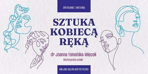 Spotkanie z histori\u0105: SZTUKA KOBIEC\u0104 R\u0118K\u0104