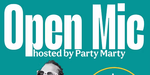 \ud83c\udfa4 OPEN MIC \u2014 Hosted by Party Marty!