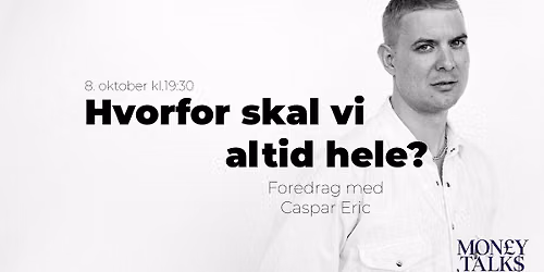 Hvorfor skal vi altid hele? \ud83e\udd32 \/\/ Foredrag med Caspar Eric