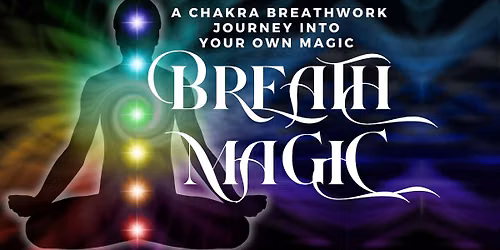 Breath Magic - A Chakra Journey into your own Magic