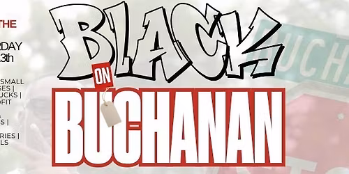 Black on Buchanan: Juneteenth Block Party 2026 \ud83c\udf89\u270a\ud83c\udffe 