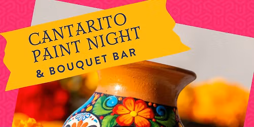 Cantarito Paint Night & Bouquet Bar