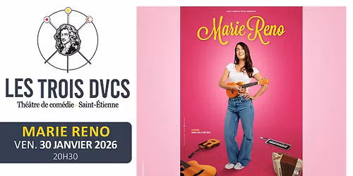 MARIE RENO \u2022 30 janvier 2026 \u2022 Les Trois Ducs Saint-Etienne