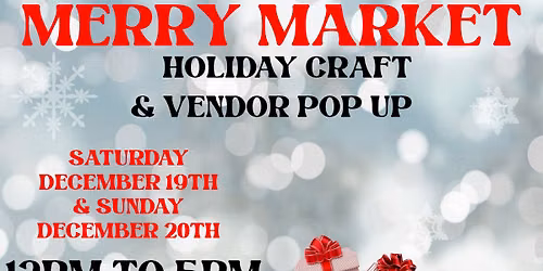 Merry Market Holiday Pop Up Craft & Vendor Show