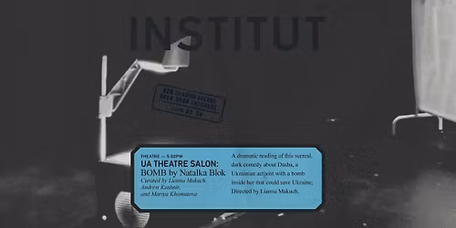 INSTITUT 009 | theatre | UA THEATRE SALON BOMB by Natalka Blok