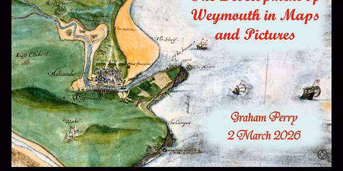 Teas and Talks: The Development of Weymouth in Maps and Pictures with Graham Perry