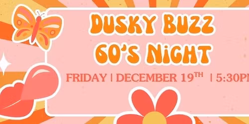 Dusky Buzz ~ 60's Night! ~ @Boobooks