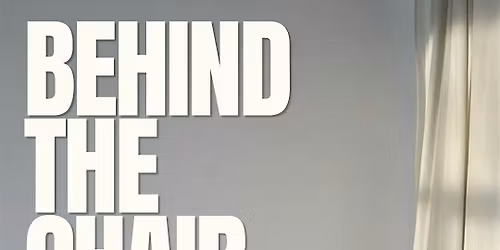 Behind the Chair Seminar