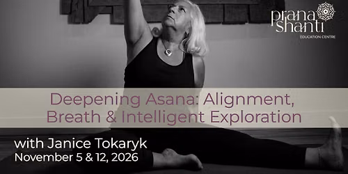 Deepening Asana: Alignment, Breath & Intelligent Exploration with Janice Tokaryk
