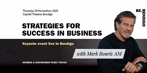 Be.Bendigo | Strategies For Success In Business with Mark Bouris AM