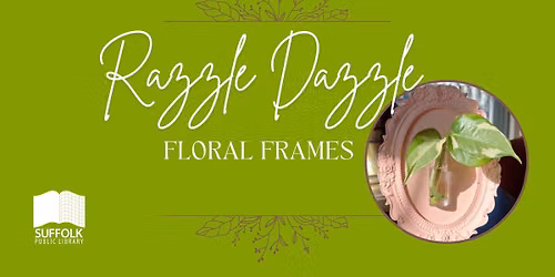 Razzle Dazzle: Floral Frames [IN-PERSON]