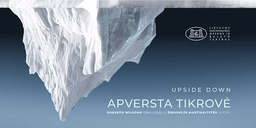 Pasaulin\u0117 premjera! Opera APVERSTA TIKROV\u0116