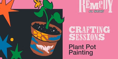 CRAFTING SESSIONS - PLANT POT PAINTING - THURSDAY 15TH OCTOBER