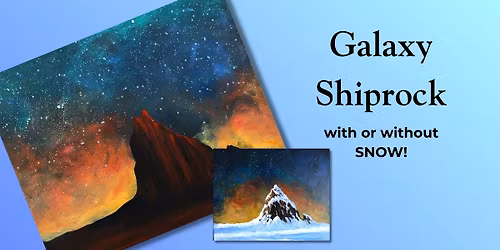 Galaxy Shiprock (with or without SNOW)! Class *FOOD TRUCK NIGHT*