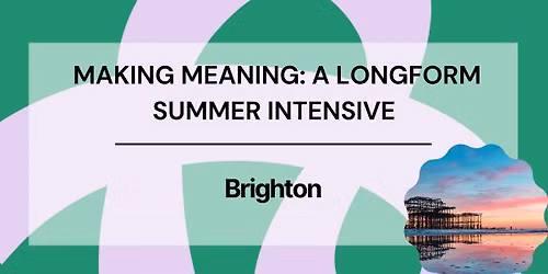 Making Meaning: A Longform Intensive