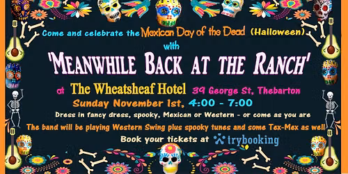 Celebrate Day of The Dead with Meanwhile..Back At The Ranch