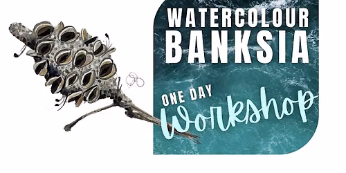 ONE DAY Banksia Watercolour painting Workshop.