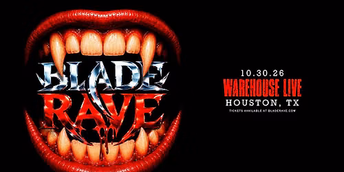 BLADE RAVE at Warehouse Live Midtown Friday October 30, 2026