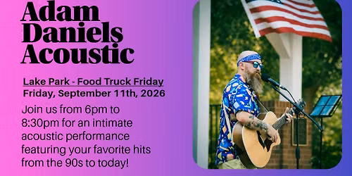 (9\/11) Adam Daniels LIVE @ Lake Park Food Truck Fridays!