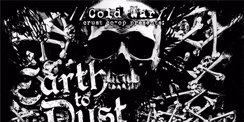 \/\/COLD WAR\/\/ crust co-op presents: Earth To Dust, Social Insecurity, AVL, Noisepack 