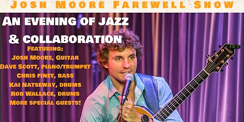 Josh Moore Farewell Show: An evening of Jazz & Collaboration