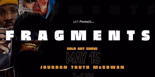 Fragments: A Solo Art Exhibition for Jourdan Truth McGowan
