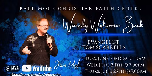 Baltimore Christian Faith Center Warmly Welcomes Back Evangelist Tom Scarrella