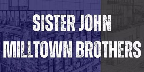 Three Days In August - Sister John & Milltown Brothers