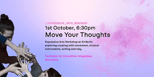 Move Your Thoughts: Expressive Arts Workshop at 42 Berlin