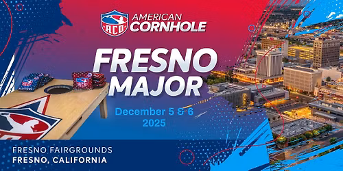 ACO Fresno Major - AMERICAN CORNHOLE ORGANIZATION TOURNAMENT