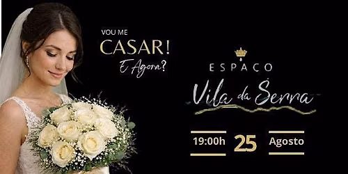 Vou me casar! E agora? edi\u00e7\u00e3o Vila da Serra