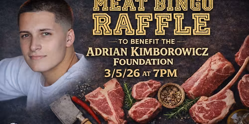 \ud83e\udd69\ud83c\udf89 MEAT BINGO RAFFLE NIGHT \ud83c\udf89\ud83e\udd69 Benefiting the Adrian Kimborowicz Foundation