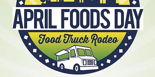 April Foods Day Food Truck Rodeo