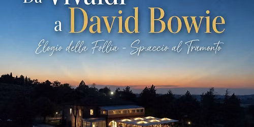 Da Vivaldi a David Bowie, Elogio della Follia - Sp.Accio al Tramonto