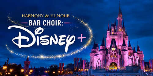 Harmony & Humour Bar Choir: Disney + (with Shalom Kaa)